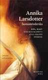 Annika Larsdotter, barnamöderska  Kön, makt och sexualitet i 1700-talets Sverige