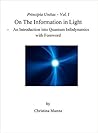 Principia Unitas - Volume I - On the Information in Light by Christina Munns Principia Unitas - Volume I - On the Information in Light by Christina Munns