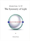 Principia Unitas - Vol. VII - The Symmetry of Light Principia Unitas - Vol. VII - The Symmetry of Light