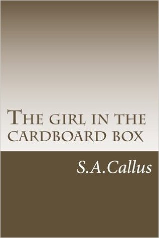 The girl in the cardboard box: The true story of one girl's quest to find her true calling, to live an authentic life, to be herself, to do what makes her soul happy.