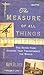 The Measure of All Things