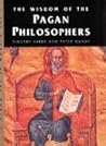 The Wisdom of the Pagan Philosophers (Wisdom of the Masters Series)