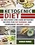Ketogenic Diet: 58 Delicious Low Carb Ketogenic Recipes for Fat Burning and Permanent Weight Loss! (Ultimate Cookbook – The Complete Beginners Guide on Rapid Weight Loss and Diet Mistakes)