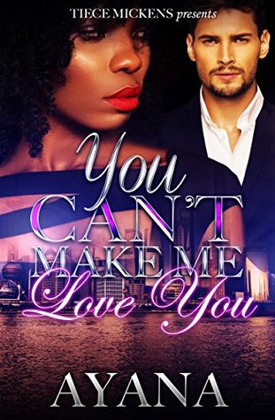 You Can't Make Me Love You (Kindle Edition)