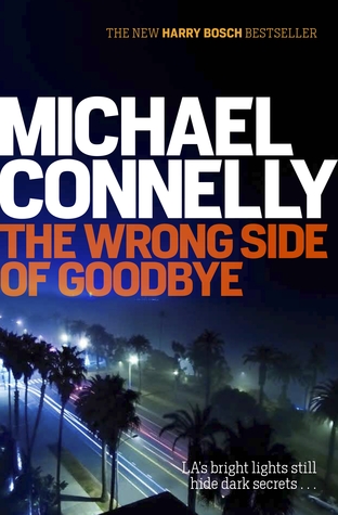 The Wrong Side of Goodbye (Harry Bosch, #19; Harry Bosch Universe, #29)