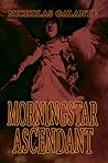 Morningstar Ascendant by Nicholas Galante Morningstar Ascendant by Nicholas Galante