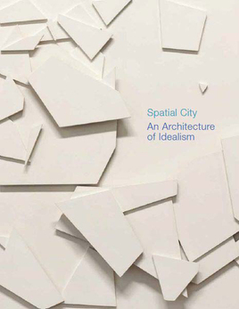 Spatial City: An Architecture of Idealism (Paperback)
