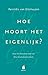 Hoe hoort het eigenlijk?: naar het klassieke boek van Amy Groskamp-ten Have (Dutch Edition)