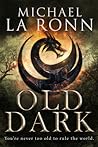 Old Dark by Michael La Ronn Old Dark by Michael La Ronn