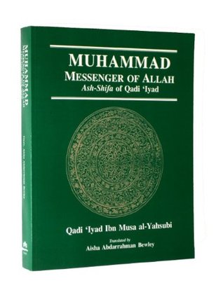 Ash Shifa (Muhammad: Messenger of Allah) Qadi Iyad