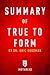 Summary of True to Form: by Eric Goodman | Includes Analysis