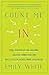 Count Me In: How I Stepped Off the Sidelines, Created Connection, and Built a Fuller, Richer, More Lived-in Life