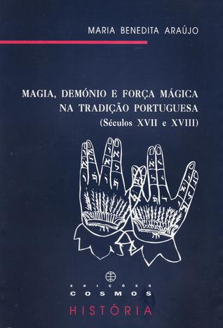 Magia, demónio e força mágica na tradição portuguesa : séculos XVII e XVIII