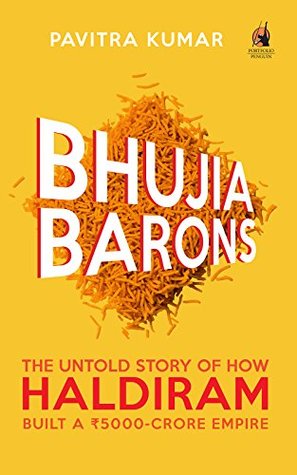 Bhujia Barons: The Untold Story of How Haldiram Built a Rs 5000-crore Empire (Kindle Edition)
