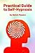 Practical Guide to Self-Hypnosis