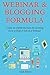 WEBINAR & BLOGGING FORMULA (2016): Create an Online Business by Learning How to Blog & Sell on a Webinar (2 Book Bundle)