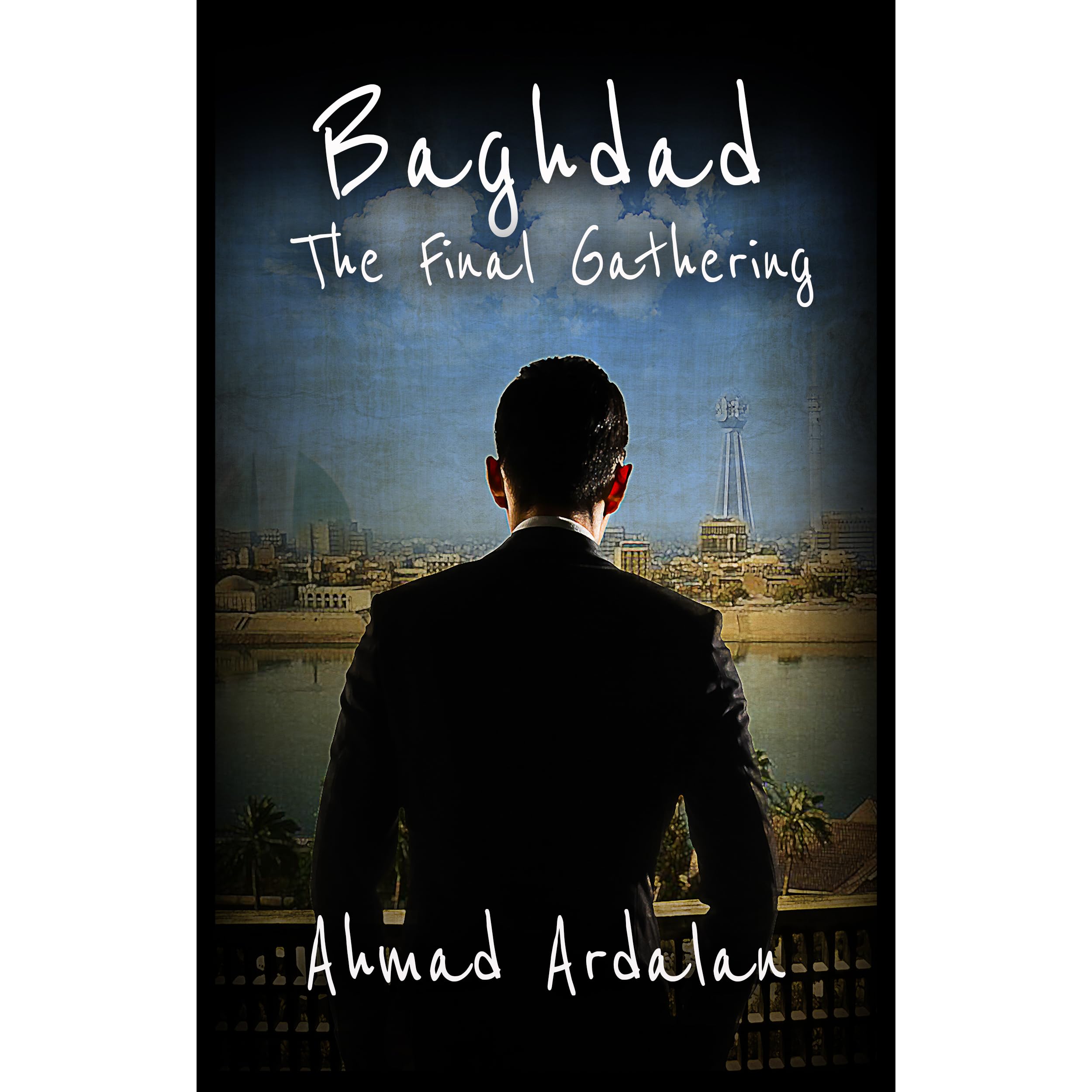Baghdad The Final Gathering By Ahmad Ardalan Reviews