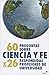 60 preguntas sobre ciencia y fe: Respondidas por 26 profesores de Universidad