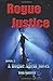 Rogue Justice (Rogue Agent #2)