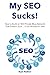 My SEO Sucks!: How to Build...