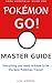 Pokemon Go!: Master Guide: Tips, Tricks and How-to's To Help You on Your Pokémon Journey (Pokemon Training, iOS, Android, App, Secrets,)