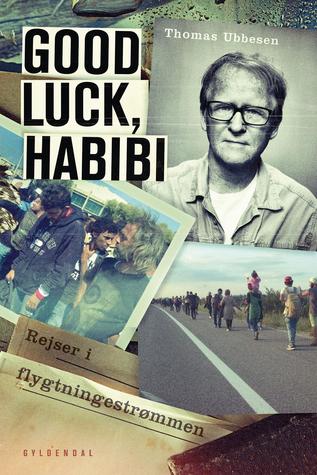 Good luck, habibi: Rejser i flygtningestrømmen (ebook)
