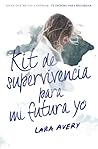 Kit de supervivencia para mi futura yo by Lara Avery
