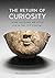 The Return of Curiosity: What Museums are Good For in the Twenty-first Century