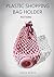Plastic Shopping Bag Holder by Adina Benea