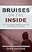 Child Abuse: Bruises on the Inside: My Toxic Parents, Mental Abuse and The Subconscious Mind