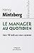 Le manager au quotidien: Les 10 rôles du cadre