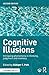 Cognitive Illusions: Intrig...