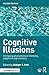 Cognitive Illusions: Intriguing Phenomena in Judgement, Thinking and Memory