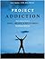 Project Addiction by Scott A. Spackey Project Addiction by Scott A. Spackey