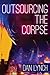 Outsourcing the Corpse