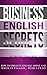 Business English Secrets: How to present, engage, shine and write in English.....with a Twist.