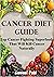Cancer Diet Guide: Top Canc...
