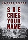 She Cries Your Name: An enthralling story of crime, revenge and undying love.