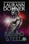 Kissing Steel by Laurann Dohner