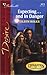Expecting...and In Danger (Dynasties The Connellys, #11) by Eileen Wilks