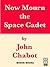 Now Mourn the Space Cadet by John Chabot