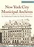New York City Municipal Archives: An Authorized Guide for Family Historians