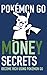 Pokemon Go Money Secrets: Become Rich Using Pokemon Go