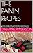 PANINI RECIPES: Here`s The huge recipes of Italian Panini, Panini sandwiches, Panini ham, Panini burgers, and many other Panini recipes with Step by Step and many other easy cooking methods