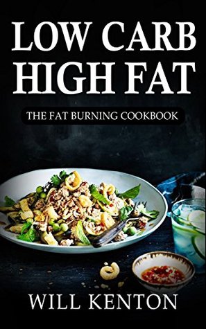 Low Carb: The Low Carb High Fat Diet with over 200+ Delicious Recipes & One Full Month Meal Plan (The LCHF Weight Loss Cookbook©)
