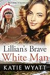 Lillian's Brave White Man by Katie Wyatt