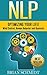 NLP: Optimizing Your Life! - Mind Control, Human Behavior and Hypnosis (NLP, Hypnosis)