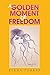 A Golden Moment of Freedom