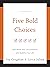 Five Bold Choices: Rise Abo...