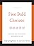 Five Bold Choices by Jay Coughlan